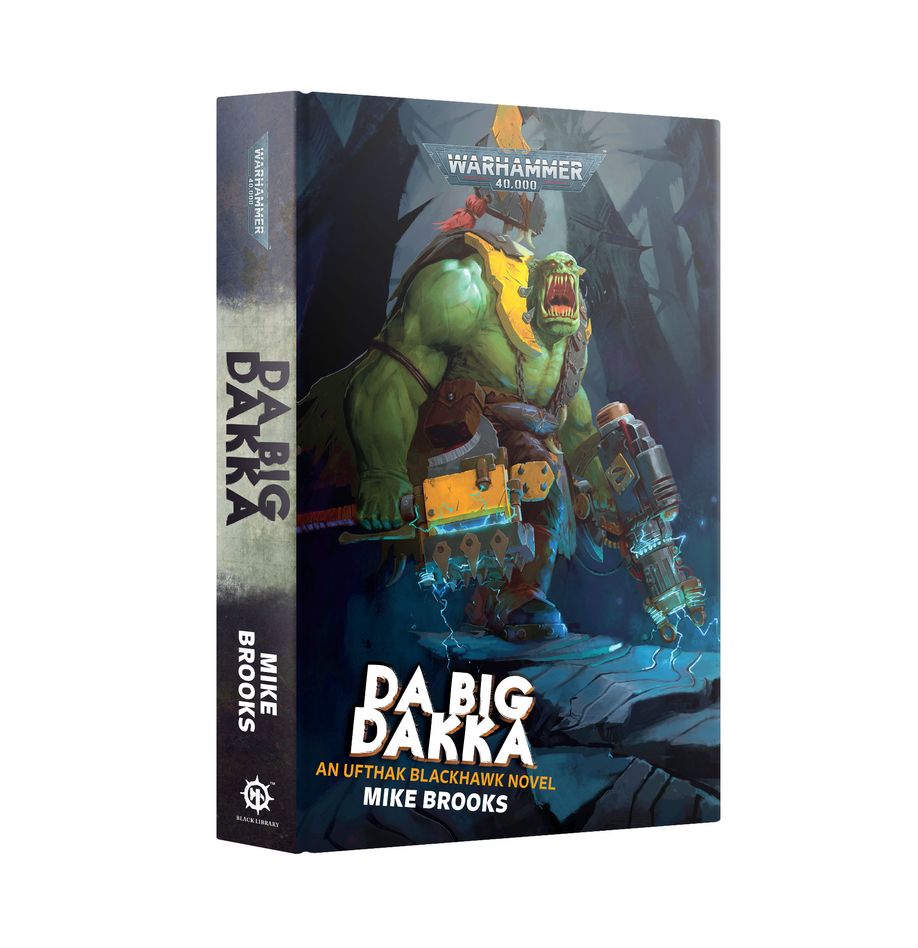 Black Library: Da Big Dakka (Hardback)